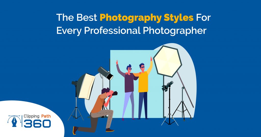 The Best Photography Styles For Every Professional Photography in 2022