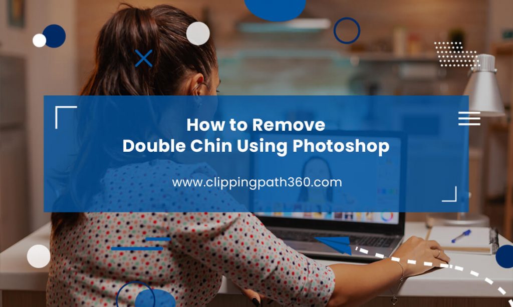 How to Remove Double Chin Using Photoshop