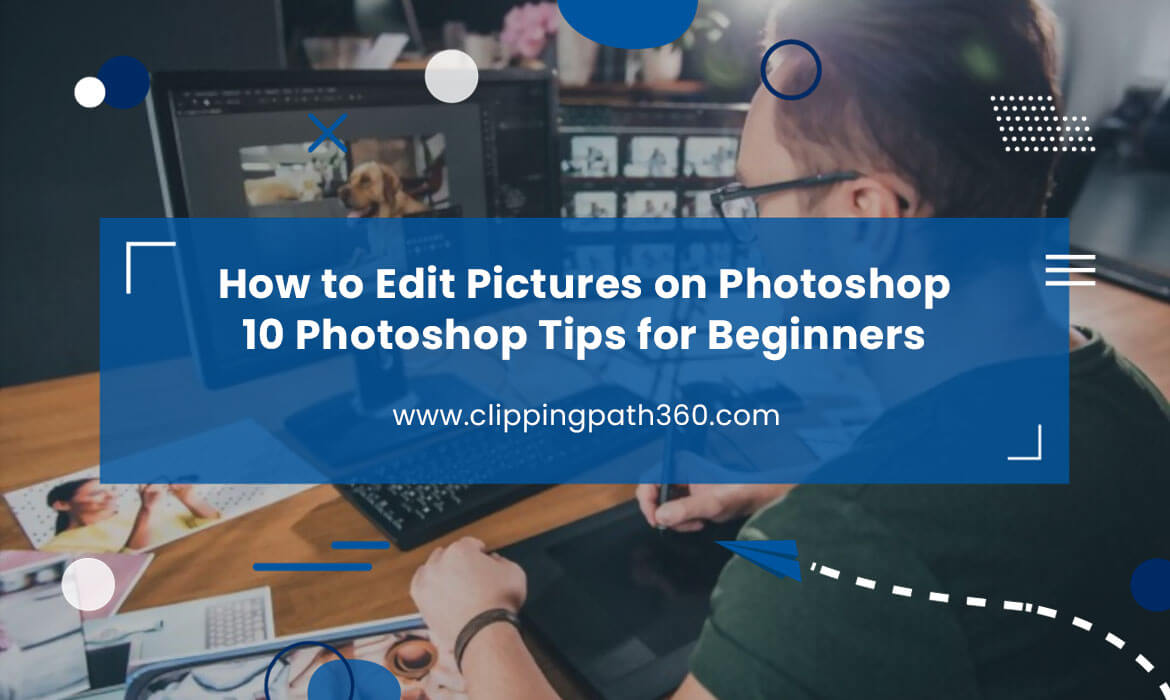 How to Edit Pictures on Photoshop - 10 Photoshop Tips for Beginners Featured Image