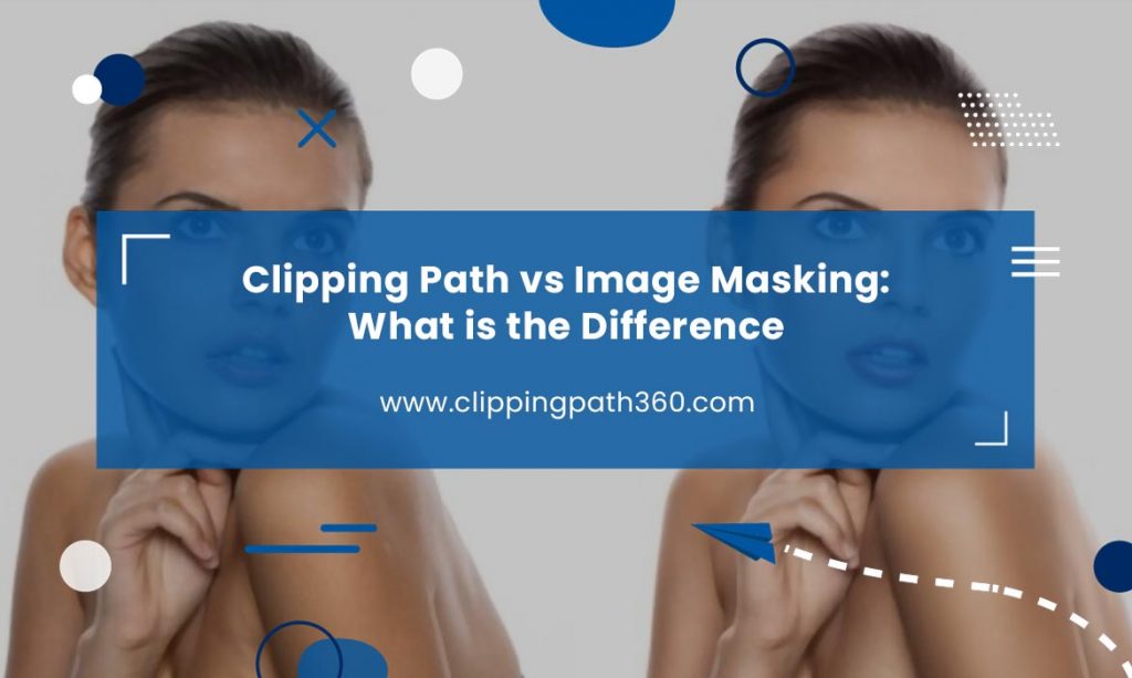 Clipping Path vs Image Masking: What is the Difference