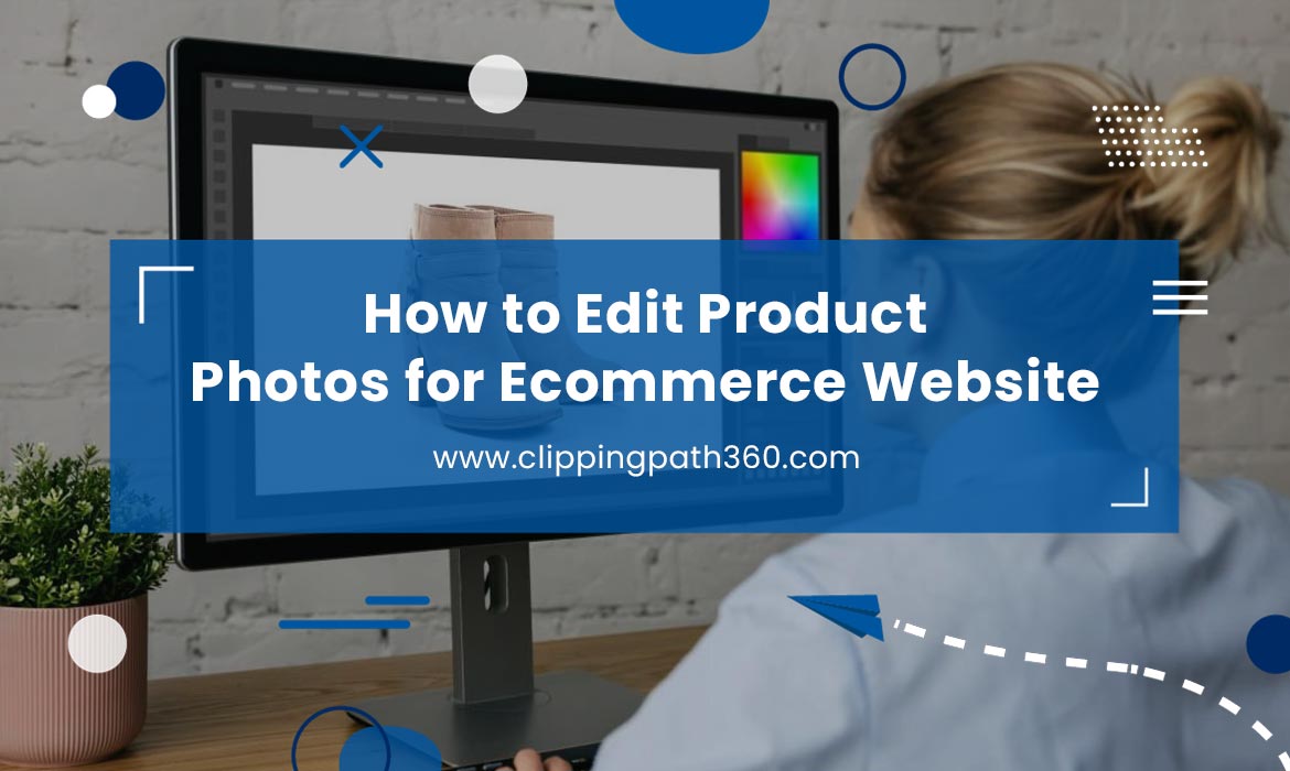 How to Edit Product Photos for Ecommerce Website Featured Image