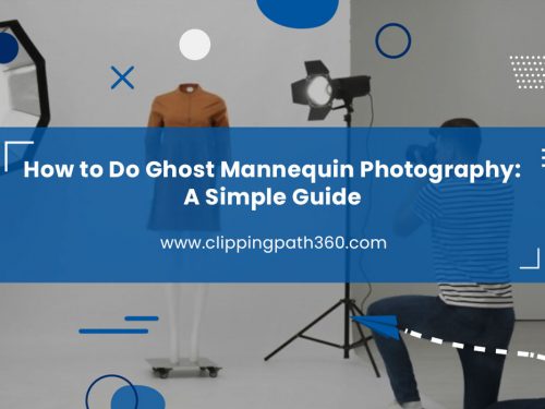 How to Do Ghost Mannequin Photography: A Simple Guide